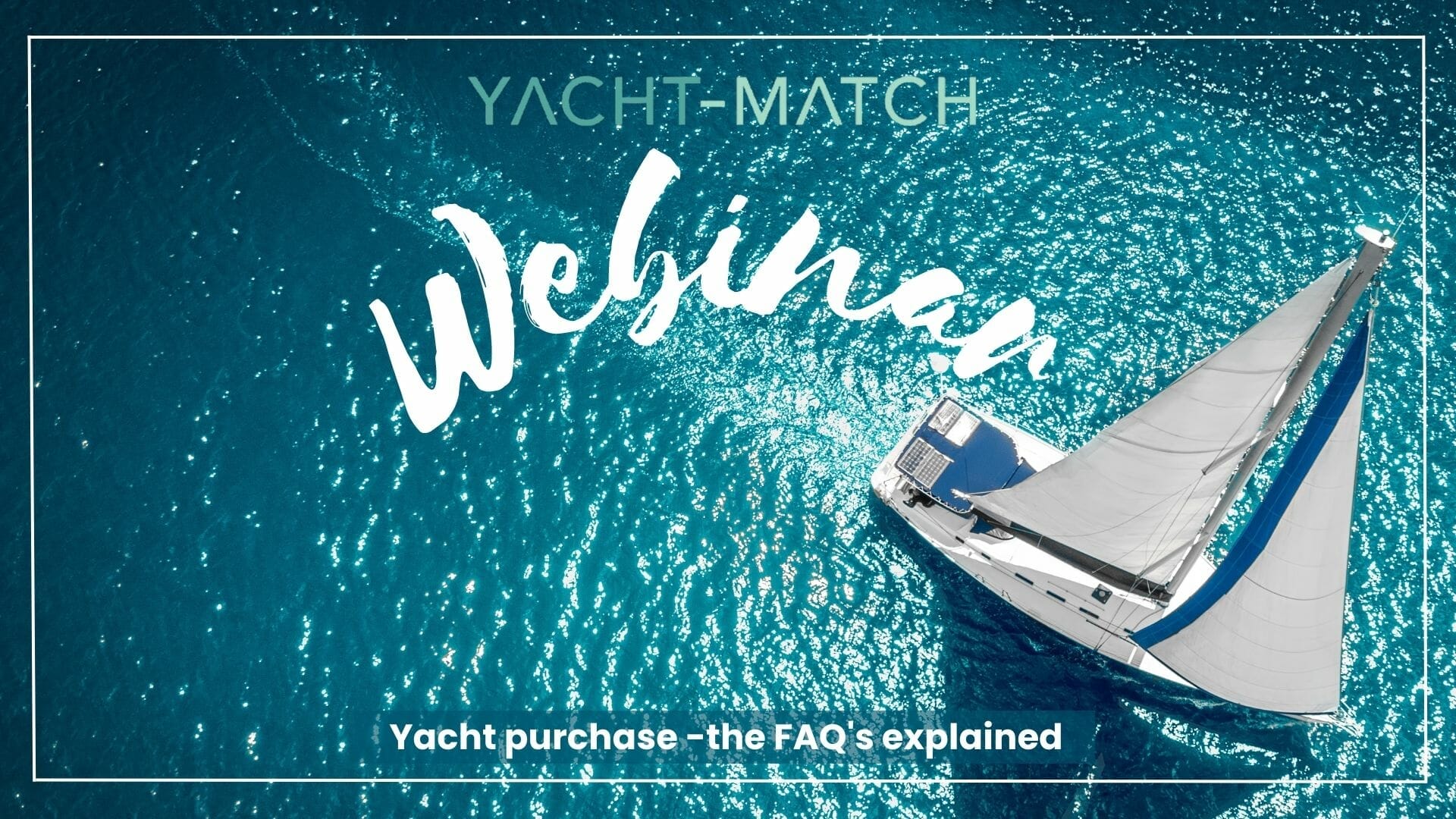 Yacht purchase FAQs explained easy in our webinar